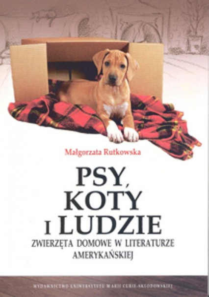 Psy, koty i ludzie Zwierzęta domowe w literaturze amerykańskiej - Małgorzata Rutkowska | okładka