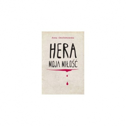 Hera moja miłość - Anna Onichimowska | okładka