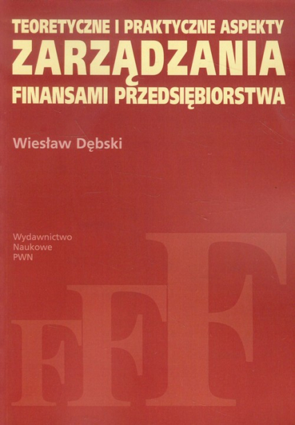 Teoretyczne i praktyczne aspekty zarządzania finansami przedsiębiorstwa - Dębski Wiesław | okładka