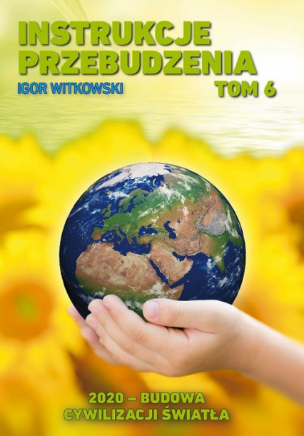 Instrukcje przebudzenia Tom 6 2020 - budowa cywilizacji światła - Igor Witkowski | okładka