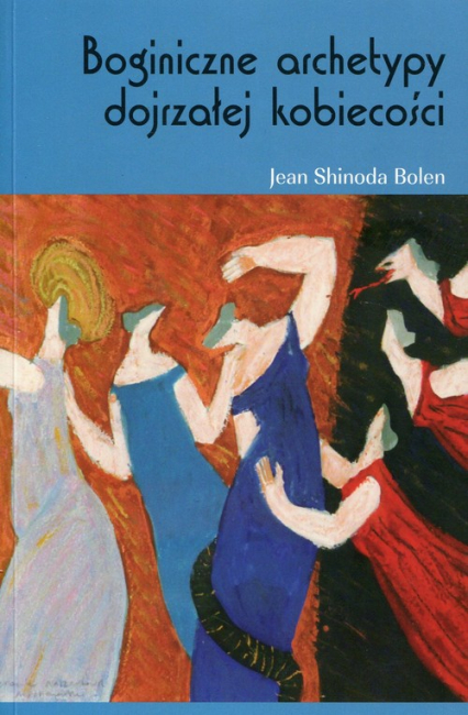 Boginiczne archetypy dojrzałej kobiety - Bolen Jean Shinoda | okładka