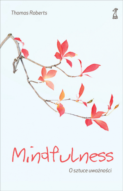 Mindfulness O sztuce uważności - Thomas Roberts | okładka