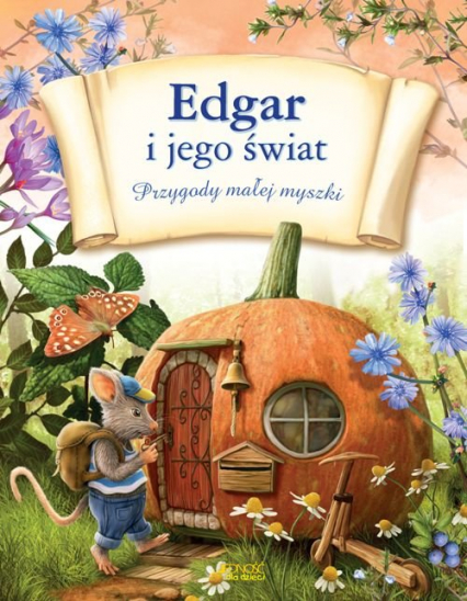 Edgar i jego świat Przygody małej myszki - Malvina Miklos | okładka