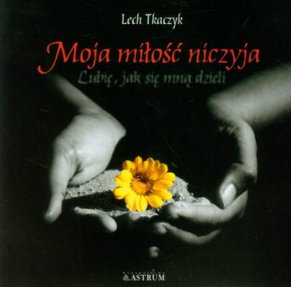 Moja miłość niczyja + CD - Lech Tkaczyk | okładka