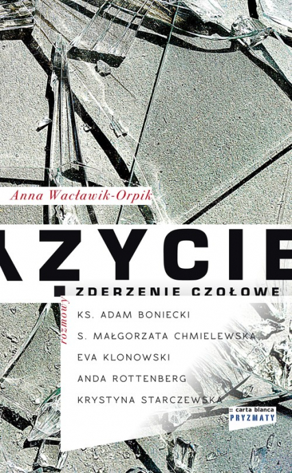 Życie zderzenie czołowe - Anna Wacławik-Orpik | okładka