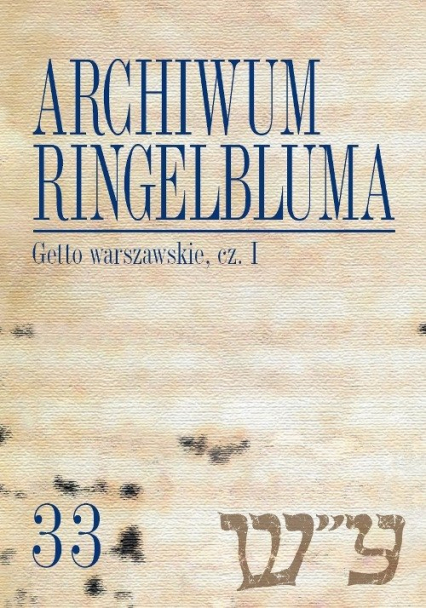 Archiwum Ringelbluma Getto warszawskie Część 1 Konspiracyjne Archiwum Getta Warszawy, tom 33 -  | okładka