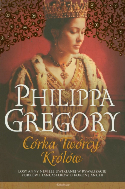 Córka Twórcy Królów - Philippa Gregory | okładka