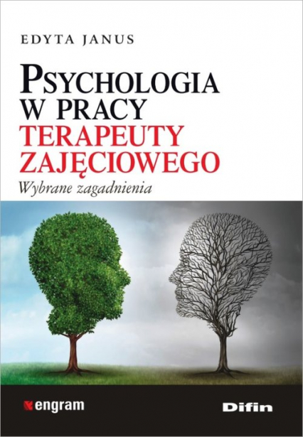 Psychologia w pracy terapeuty zajęciowego Wybrane zagadnienia - Edyta Janus | okładka