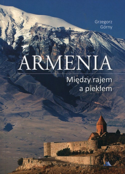 Armenia Między rajem a piekłem - Górny Grzegorz | okładka