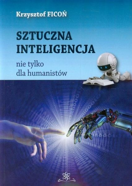 Sztuczna inteligencja nie tylko dla humanistów - Krzysztof Ficoń | okładka