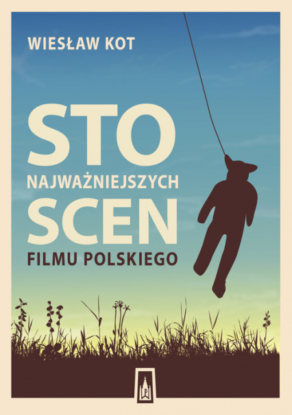 Sto najważniejszych scen filmu polskiego - Wiesław Kot | okładka
