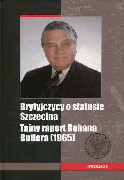 Brytyjczycy o statusie Szczecina Tajny raport Rohana Butlera (1965) - Tebinka Jacek, Techman Ryszard | okładka