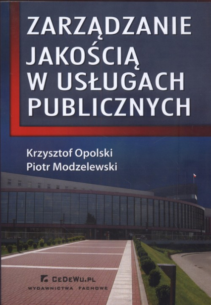 Zarządzanie jakością w usługach publicznych - Modzelewski Piotr, Opolski Krzysztof | okładka