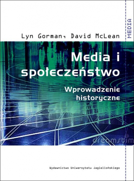 Media i społeczeństwo Wprowadzenie historyczne - Gorman Lyn, McLean David | okładka