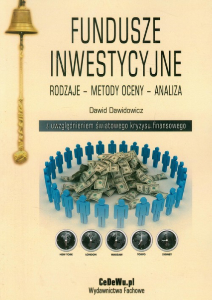 Fundusze inwestycyjne Rodzaje Metody oceny Analiza z uwzględnieniem światowego kryzysu finansowego - Dawid Dawidowicz | okładka