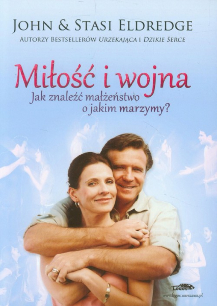 Miłość i wojna Jak znaleźć małżeństwo o jakim marzymy? - Eldredge John, Stasi | okładka