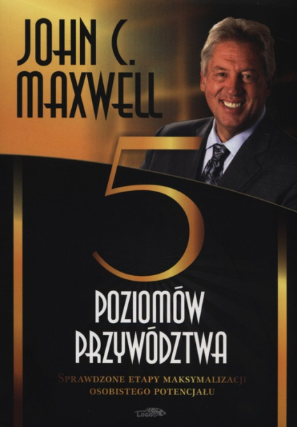 Pięć poziomów przywództwa - John C. Maxwell | okładka