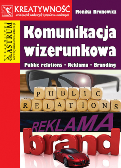 Komunikacja wizerunkowa Public relations. Reklama.Branding. - Monika Bronowicz | okładka