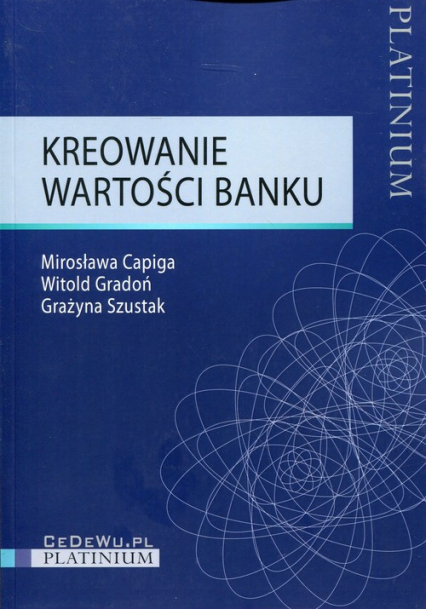 Kreowanie wartości banku - Capiga Mirosława, Gradoń Witold, Szustak Grażyna | okładka