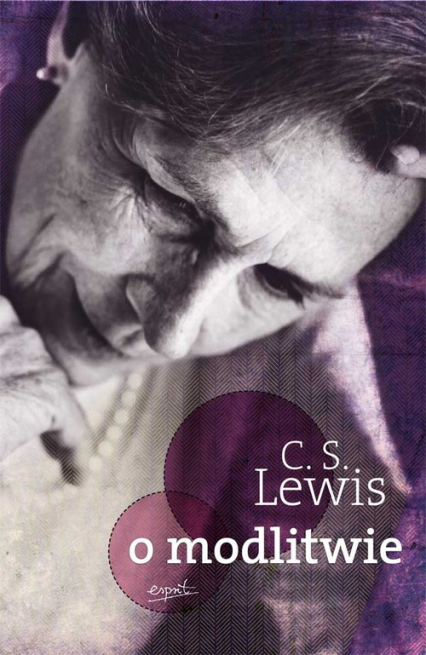 O modlitwie Listy do Malkolma - Clive Staples Lewis | okładka