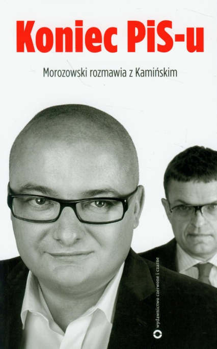 Koniec PIS-u Morozowski romawia z Kamińskim - Morozowski Andrzej | okładka