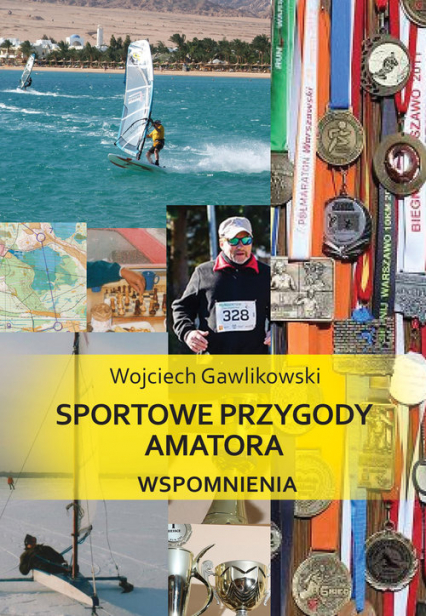 Sportowe przygody amatora Wspomnienia - Wojciech Gawlikowski | okładka