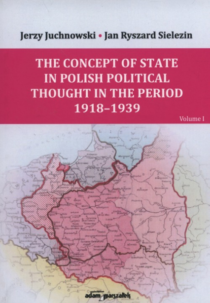 The Concept of State and Nation in Polish political thought in the period  1939-1945 - Juchnowski Jerzy, Sielezin Jan Ryszard | okładka