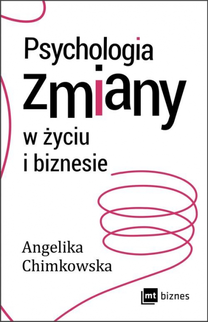 Psychologia zmiany w życiu i biznesie - Angelika Chimkowska | okładka