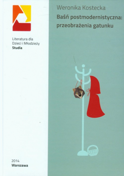 Baśń postmodernistyczna: przeobrażenia gatunku - Weronika Kostecka | okładka