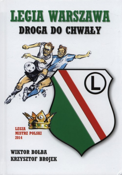 Legia Warszawa Droga do chwały - Brojek Krzysztof | okładka