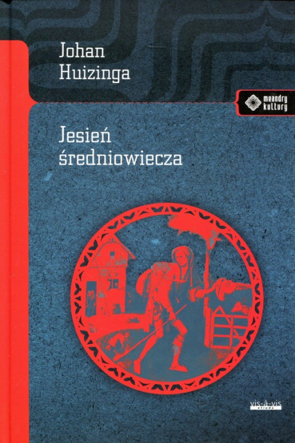Jesień średniowiecza - Johan Huizinga | okładka