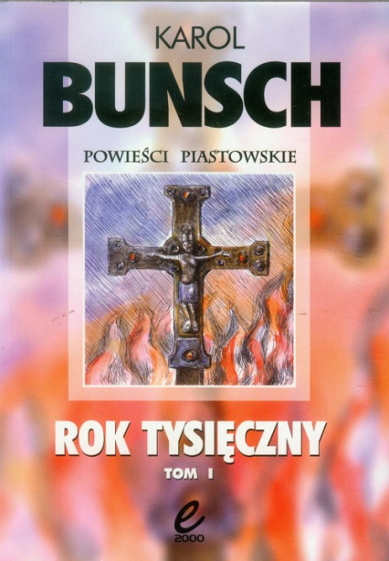 Rok Tysięczny Tom 1 Powieśc z czasów Bolesława Chrobrego - Karol Bunsch | okładka