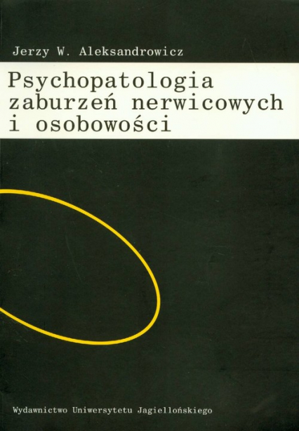 Psychopatologia zaburzeń nerwicowych i osobowości - Aleksandrowicz Jerzy W. | okładka