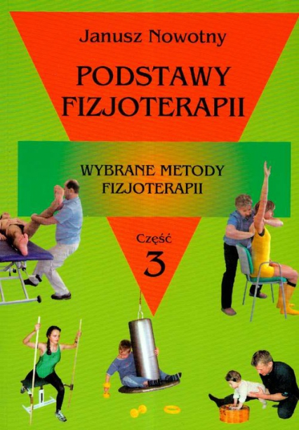 Podstawy fizjoterapii Część 3 Wybrane metody fizjoterapii - Janusz Nowotny | okładka