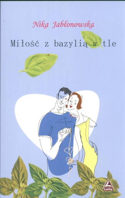 Miłość z bazylią w tle - Nika Jabłonowska | okładka