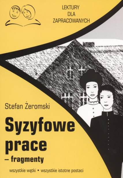 Syzyfowe prace fragmenty Lektury dla zapracowanych wszystkie wątki wszystkie istotne postacie - Stefan Żeromski | okładka