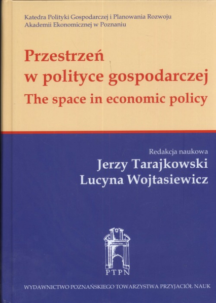 Przestrzeń w polityce gospodarczej - Tarajkowski Jerzy, Wojtasiewicz Lucyna | okładka