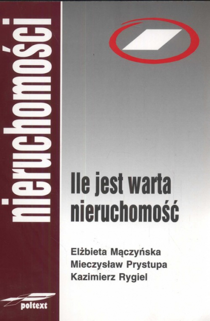 Ile jest warta nieruchomość - Elzbieta Mączyńska, Prystupa Mieczysław, Rygiel Kazimierz | okładka
