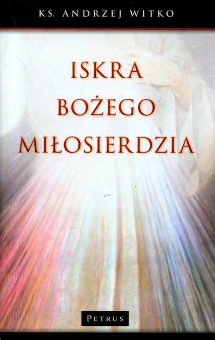 Iskra Bożego miłosierdzia - Andrzej Witko | okładka