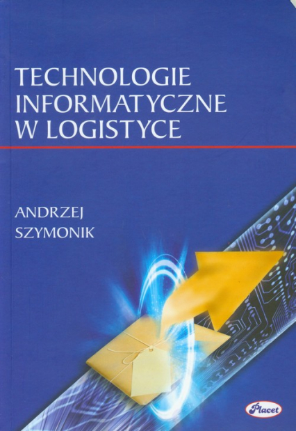 Technologie informatyczne w logistyce - Andrzej Szymonik | okładka