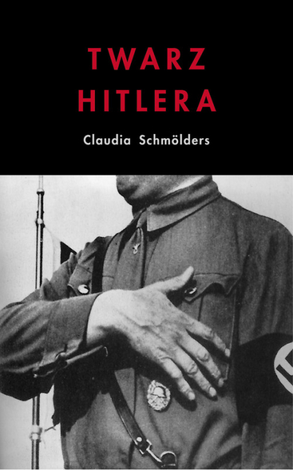 Twarz Hitlera Biografia fizjonomiczna - Claudia Schmolders | okładka
