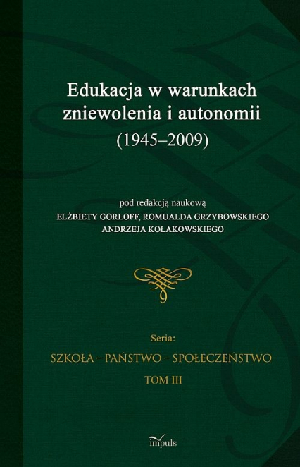 Edukacja w warunkach zniewolenia i autonomii (1945-2009) Tom 3 -  | okładka