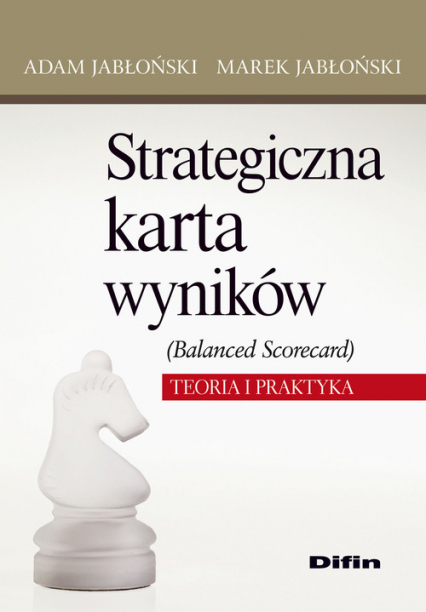 Strategiczna karta wyników Balanced Scorecard Teoria i praktyka - Jabłoński Marek | okładka