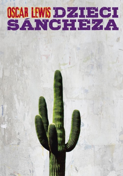 Dzieci Sancheza Autobiografia rodziny meksykańskiej - Oscar Lewis | okładka