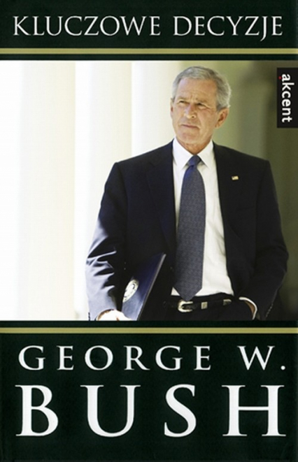 Kluczowe decyzje - Bush George W. | okładka