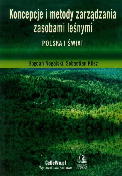 Koncepcje i metody zarządzania zasobami leśnymi Polska i świat - Klisz Sebastian | okładka