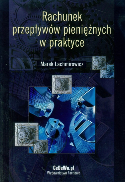 Rachunek przepływów pieniężnych w praktyce - Marek Lachmirowicz | okładka