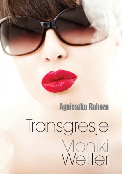 Transgresje Moniki Wetter - Agnieszka Rahoza | okładka