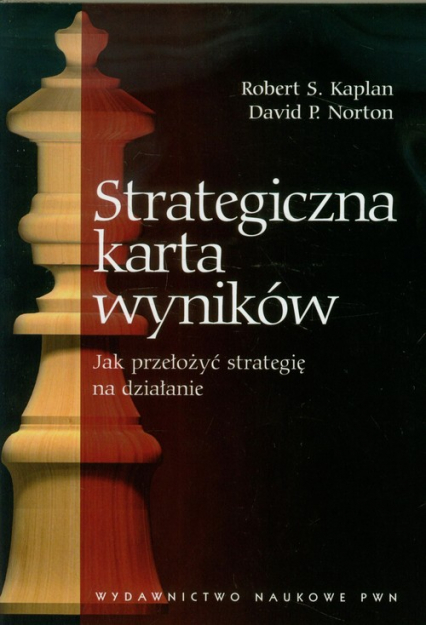 Strategiczna karta wyników Jak przełożyć strategię na działanie - Norton David P., Robert D. Kaplan | okładka
