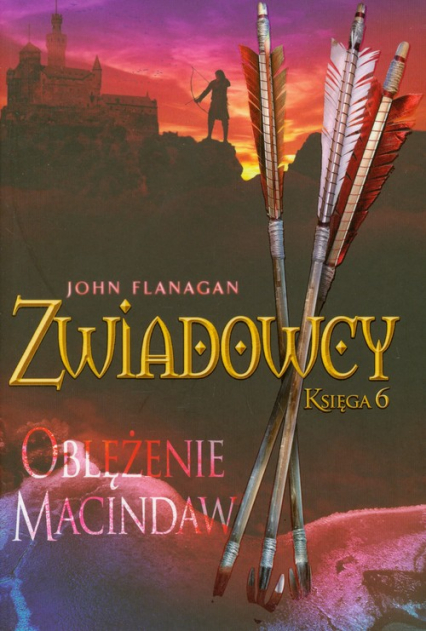 Zwiadowcy Księga 6 Oblężenie Macindaw - John Flanagan | okładka